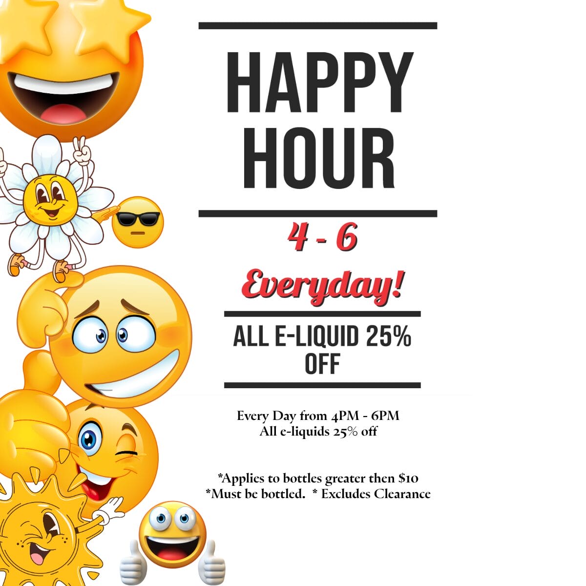 Happy Hour 4-6pm daily, all e-liquid 25% off
